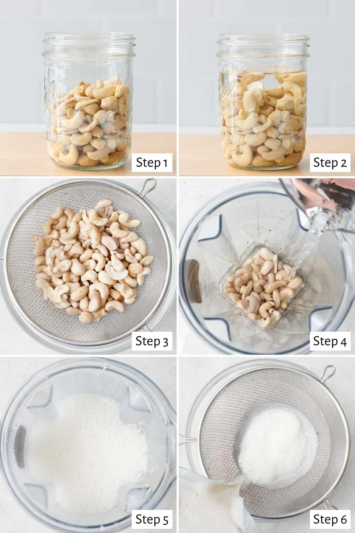 6 image collage making recipe: 1- whole cashews in a jar, 2- water added to jar, 3- draining cashews after soaking, 4- adding soaked cashews and fresh water to a blended, 5- blending until smooth and creamy, 6- (option) straining through a fine mesh sieve.